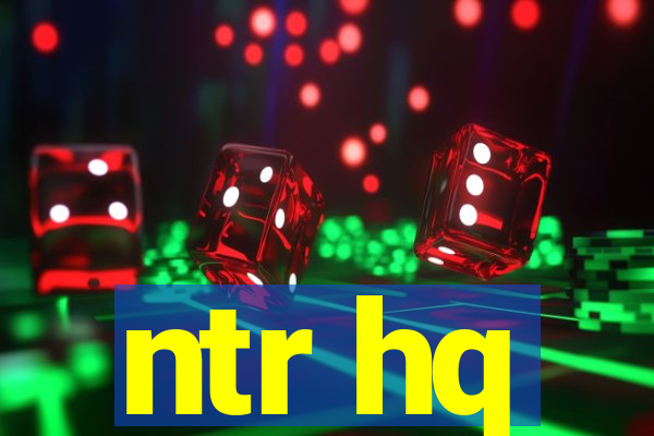 ntr hq